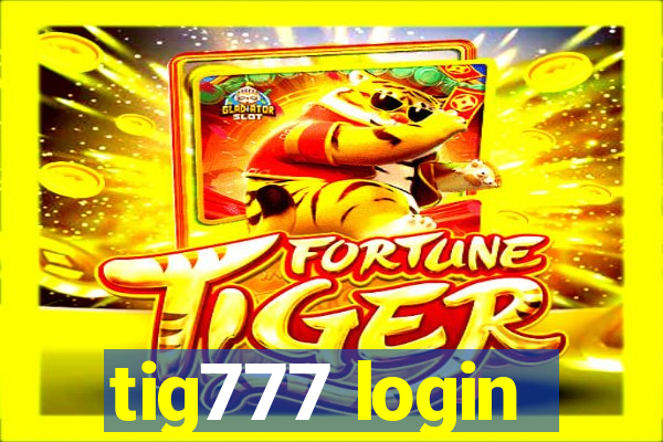 tig777 login